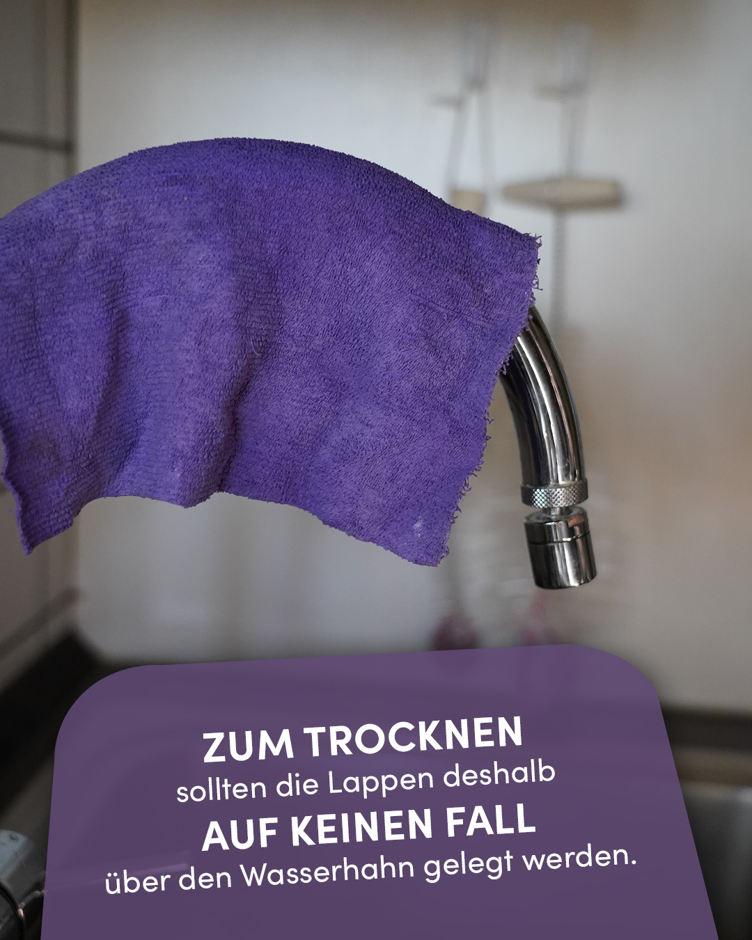 Zum Trocken sollten die Lappen nicht über den Wasserhahn gelegt werden